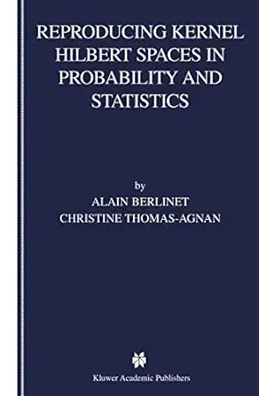 reproducing kernel hilbert spaces in probability and statistics 1st edition alain berlinet ,christine thomas