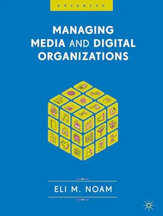 managing media and digital organizations 1st edition eli m noam 331971287x, 978-3319712871