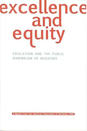 excellence and equity education and the public dimension of museums 1st edition ellen cochran hirzy