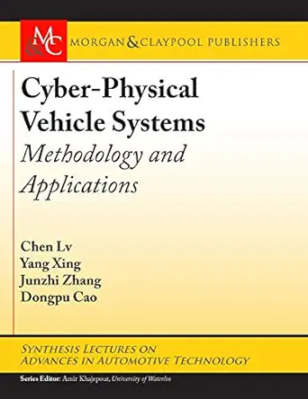 cyber physical vehicle systems methodology and applications 1st edition chen lv ,yang xing ,junzhi zhang