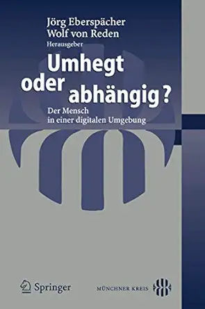 umhegt oder abha ngig der mensch in einer digitalen umgebung 1st edition ja rg eberspa cher ,wolf von reden