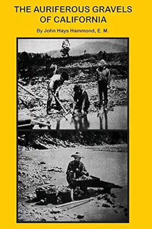 the auriferous gravels of california 1st edition john hays hammond 1614740925, 978-1614740926
