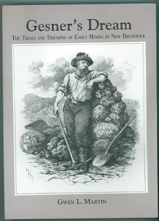 gesners dream the trials and triumphs of early mining in new brunswick 1st edition g l martin 1894475461,