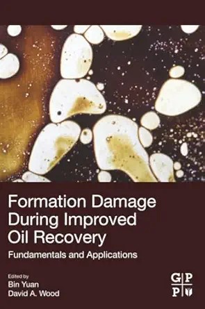 formation damage during improved oil recovery fundamentals and applications 1st edition bin yuan ,david a