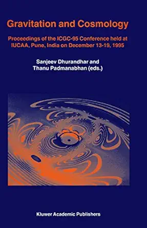 gravitation and cosmology proceedings of the icgc 95 conference held at iucaa pune india on december 13a 19