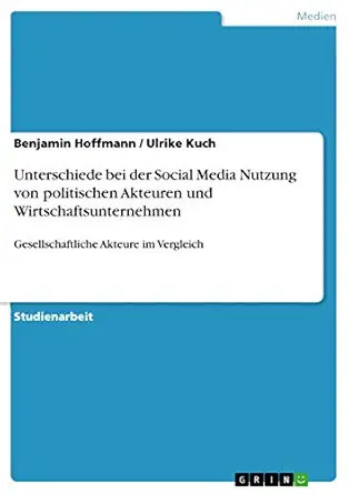unterschiede bei der social media nutzung von politischen akteuren und wirtschaftsunternehmen