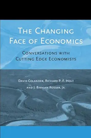 the changing face of economics conversations with cutting edge economists 1st edition david colander ,richard