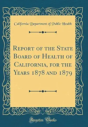 report of the state board of health of california for the years 1878 and 1879 1st edition california
