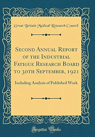 second annual report of the industrial fatigue research board to 30th september 1921 including analysis of