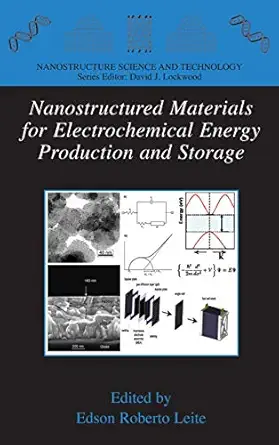 nanostructured materials for electrochemical energy production and storage 1st edition edson roberto leite