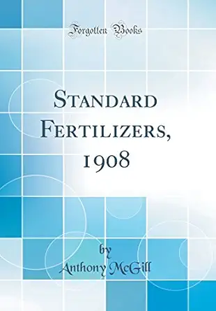 standard fertilizers 1908 1st edition anthony mcgill 0365702722, 978-0365702726