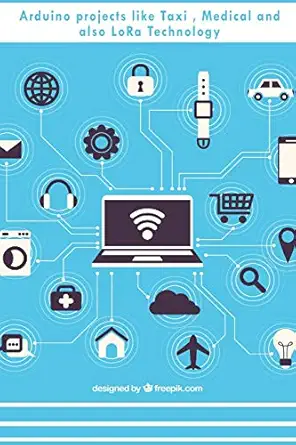 arduino projects like taxi medical and also lora technology 1st edition anbazhagan k ,ambika parameswari k