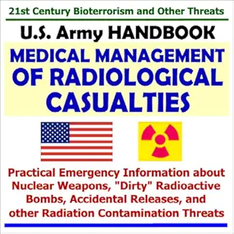 21st century bioterrorism and other threats u s army handbook on medical management of radiological
