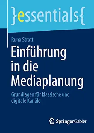 einfa 1/4hrung in die mediaplanung grundlagen fa 1/4r klassische und digitale kana le 1st edition runa strott