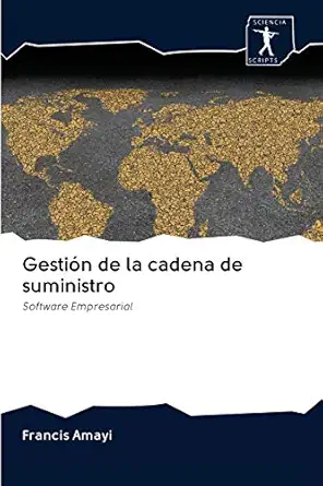 gestia n de la cadena de suministro software empresarial 1st edition francis amayi 6200964238, 978-6200964236