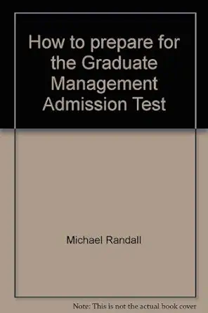 how to prepare for the graduate management admission test 1st edition michael randall 0156000202,