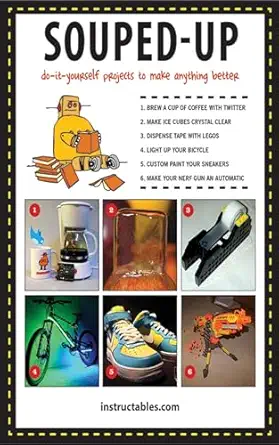 souped up do it yourself projects to make anything better 1st edition instructables com ,michael huynh