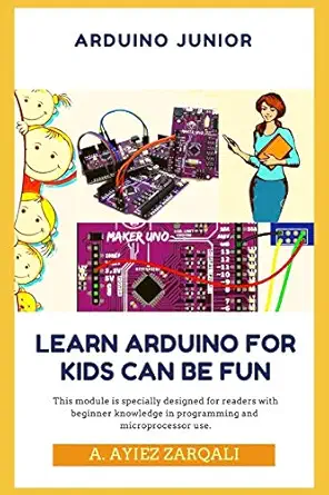 arduino junior learn arduino for kids can be fun 1st edition a ayiez zarqali ,a nabil rosli ,kamalvilla sukar