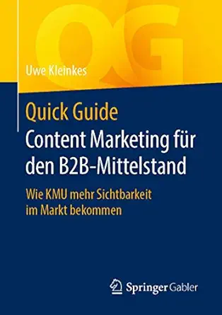 quick guide content marketing fa 1/4r den b2b mittelstand wie kmu mehr sichtbarkeit im markt bekommen 1st