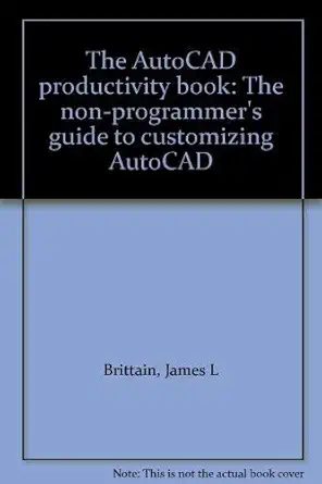 the autocad productivity book the non programmers guide to customizing autocad 1st edition a ted schaefer