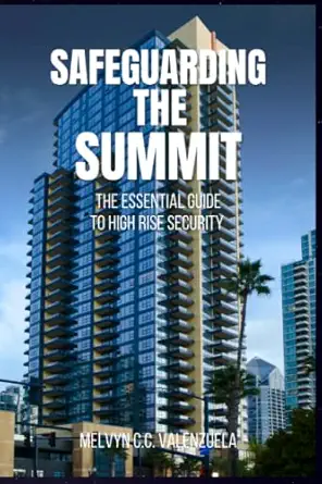 safeguarding the summit the essential guide to high rise security 1st edition melvyn c c valenzuela