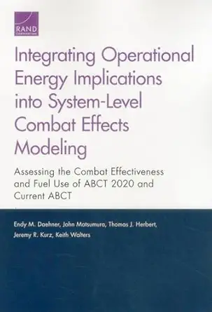 integrating operational energy implications into system level combat effects modeling assessing the combat