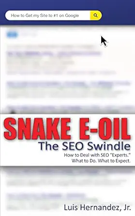 snake e oil the seo swindle 1st edition luis a hernandez jr 1495288080, 978-1495288081