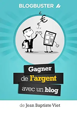 blogbuster gagner de largent avec un blog 1st edition jean baptiste viet 2954974915, 978-2954974910