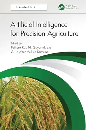 artificial intelligence for precision agriculture 1st edition pethuru raj ,n gayathri ,g jaspher willsie