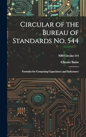 circular of the bureau of standards no 544 formulas for computing capacitance and inductance nbs circular 544