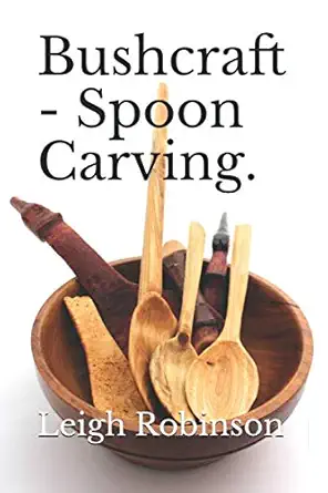 bushcraft spoon carving 1st edition leigh robinson 1071215574, 978-1071215579
