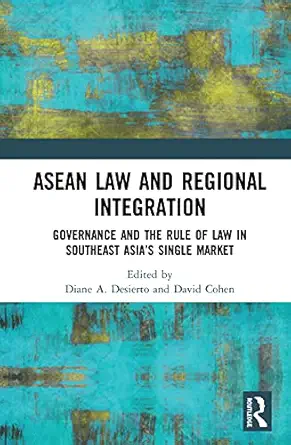 asean law and regional integration 1st edition diane desierto ,david cohen 1138934917, 978-1138934917