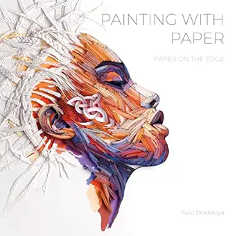 painting with paper paper on the edge 1st edition yulia brodskaya 0764358545, 978-0764358548
