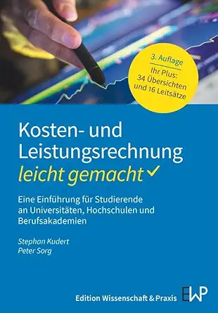 kosten und leistungsrechnung leicht gemacht eine einfuhrung fur studierende an universitaten hochschulen und