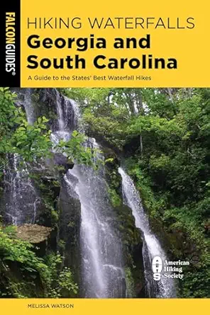 hiking waterfalls georgia and south carolina 1st edition melissa watson 1493052047, 978-1493052042