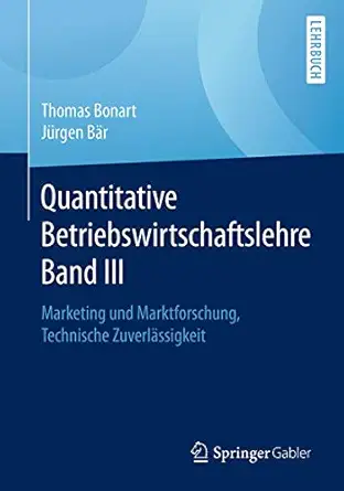 quantitative betriebswirtschaftslehre band iii marketing und marktforschung technische zuverla ssigkeit 1st