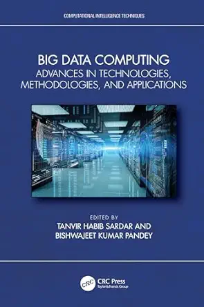 big data computing 1st edition tanvir habib sardar ,bishwajeet kumar pandey 1032555602, 978-1032555607