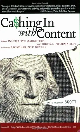 cashing in with content how innovative marketers use digital information to turn browsers into buyers 1st