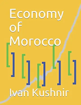 economy of morocco 1st edition ivan kushnir 1795239999, 978-1795239998