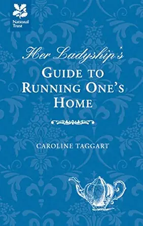 her ladyships guide to running ones home 1st edition caroline taggart 1907892133, 978-1907892134