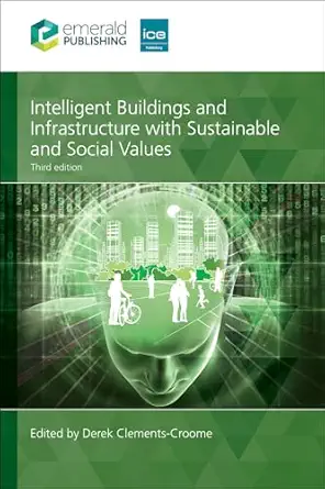 intelligent buildings and infrastructure with sustainable and social values 1st edition derek clements croome