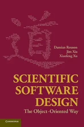 scientific software design the object oriented way 1st edition damian rouson ,jim xia ,xiaofeng xu