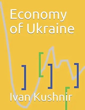 economy of ukraine 1st edition ivan kushnir 1795121602, 978-1795121606