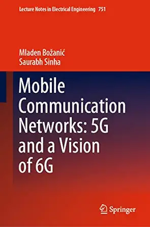 mobile communication networks 5g and a vision of 6g 1st edition mladen boa 3/4ania ,saurabh sinha 3030692728,