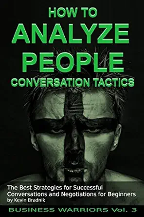 how to analyze people conversation tactics the best strategies for successful conversations and negotiations