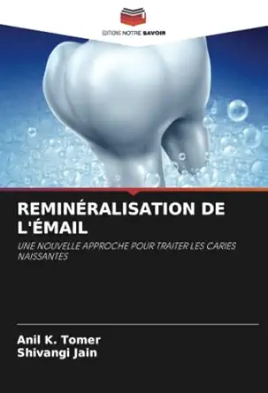 remina ralisation de la mail une nouvelle approche pour traiter les caries naissantes 1st edition anil k