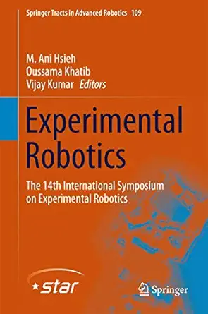 experimental robotics the 14th international symposium on experimental robotics 1st edition m ani hsieh