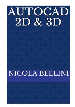 autocad 2d and 3d 1st edition nicola bellini 1447857321, 978-1447857327