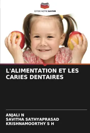 lalimentation et les caries dentaires 1st edition anjali n ,savitha sathyaprasad ,krishnamoorthy s h