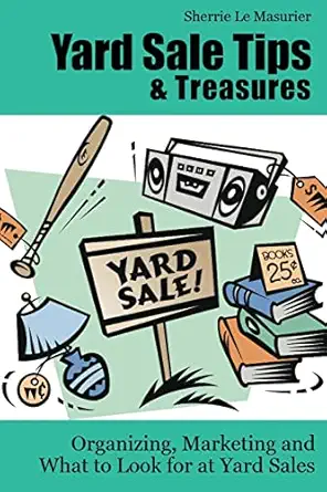 yard sale tips and treasures organizing marketing and what to look for at yard sales tips on yard sale